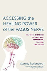 Accessing the Healing Power of the Vagus Nerve: Self-Help Exercises for Anxiety, Depression, Trauma, and Autism - myrifemachine
